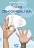 tecnicas de comunicacion personal y grupal-jose angel del pozo florez-9788499485546 tecnicas de comunicacion personal y grupal-jose angel del pozo florez-9788499485546