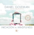 iniciacion al mindfulness (libro + cd con meditaciones guiadas)-daniel goleman-9788499884646 iniciacion al mindfulness (libro + cd con meditaciones guiadas)-daniel goleman-9788499884646