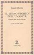 il legno storto dell umanita: capitoli della storia delle idee-isaiah berlin-9788845910746 il legno storto dell umanita: capitoli della storia delle idee-isaiah berlin-9788845910746