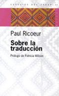 sobre la traduccion-paul ricoeur-9789501265446 sobre la traduccion-paul ricoeur-9789501265446