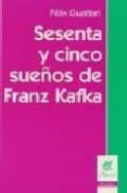 sesenta y cinco sueños de franz kafka-felix guattari-9789506025946 sesenta y cinco sueños de franz kafka-felix guattari-9789506025946