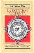 la estacion violenta-octavio paz-9789681686246 la estacion violenta-octavio paz-9789681686246