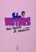 mis modelos de conducta-john waters-9789871622146 mis modelos de conducta-john waters-9789871622146