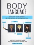 BODY LANGUAGE: ULTIMATE GUIDE TO LEARN THE SECRETS NON-VERBAL BODY CUES ...