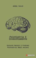 PSICHIATRIA E INVECCHIAMENTO: DISTURBI MENTALI E PROBLEMI PSICHIATRICI NEGLI ANZIANI  (edición en italiano)