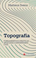 Descargar libros de texto gratis kindle TOPOGRAFIA: FUNDAMENTOS E PRÁTICAS APLICADAS À ENGENHARIA CIVIL de MATTEUS SVENS en español