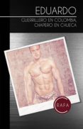 eduardo | guerrillero en colombia, chapero en chueca (ebook)-rafael cerro-2910020068615 eduardo | guerrillero en colombia, chapero en chueca (ebook)-rafael cerro-2910020068615