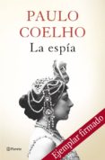 la espia (ejemplar firmado por el autor)-paulo coelho-2910020042356 la espia (ejemplar firmado por el autor)-paulo coelho-2910020042356