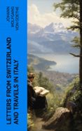 Ebook descarga gratuita pdf LETTERS FROM SWITZERLAND AND TRAVELS IN ITALY  (edición en inglés)