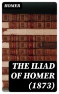 Los mejores libros electrónicos más vendidos para descargar THE ILIAD OF HOMER (1873) MOBI de HOMER 8596547011156 en español