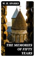 Descargas de libros electrónicos gratis para ibook THE MEMORIES OF FIFTY YEARS MOBI de W. H. SPARKS