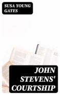 Libros gratis en computadora en pdf para descargar. JOHN STEVENS' COURTSHIP 8596547017356 de SUSA YOUNG GATES iBook (Spanish Edition)