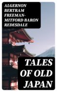Foro de descarga de libros de texto TALES OF OLD JAPAN RTF MOBI 8596547020356 de ALGERNON BERTRAM FREEMAN-MITFORD, BARON REDESDALE