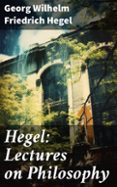 HEGEL: LECTURES ON PHILOSOPHY  (edición en inglés)