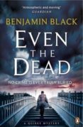 even the dead: a quirke dublin mystery-benjamin black-9780241197356 even the dead: a quirke dublin mystery-benjamin black-9780241197356