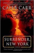 surrender new york-caleb carr-9780399591556 surrender new york-caleb carr-9780399591556