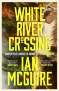 Descargas gratuitas de libros electrónicos para ematic WHITE RIVER CROSSING de Ian McGuire