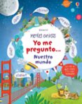 mentes curiosas : yo me pregunto... nuestro mundo-katie daynes-9781474920056 mentes curiosas : yo me pregunto... nuestro mundo-katie daynes-9781474920056