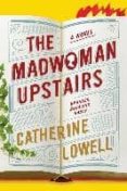 the madwomen upstairs-catherine lowell-9781501140556 the madwomen upstairs-catherine lowell-9781501140556