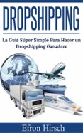 dropshipping: la guia super simple para hacer un dropshipping ganador (ebook)-9781507187456 dropshipping: la guia super simple para hacer un dropshipping ganador (ebook)-9781507187456