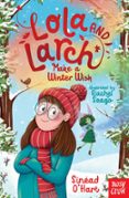 Descargas gratuitas kindle libros LOLA AND LARCH MAKE A WINTER WISH  (edición en inglés) de SINÉAD O'HART 9781805133056 ePub RTF CHM