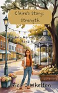 Ebook para dummies descargar gratis CLAIRE'S STORY: STRENGTH 9781956069556 en español de ERICA WHELTON