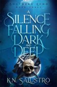 Descarga gratuita de libros de mobipocket. A SILENCE FALLING DARK AND DEEP  (edición en inglés) de K.N. SALUSTRO ePub