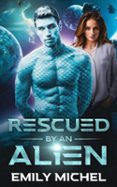 Es gratis descargar ebook RESCUED BY AN ALIEN 9781966047056 de EMILY MICHEL DJVU MOBI FB2 (Literatura española)