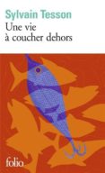 une vie à coucher dehors-sylvain tesson-9782072836756 une vie à coucher dehors-sylvain tesson-9782072836756