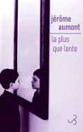 Descargar libros gratis para kindle ipad LA PLUS QUE LENTE 9782267054156 de JÉRÔME AUMONT (Literatura española)