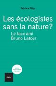 LES ÉCOLOGISTES SANS LA NATURE? LE FAUX AMI BRUNO LATOUR