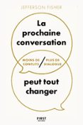 LA PROCHAINE CONVERSATION PEUT TOUT CHANGER - MOINS DE CONFLITS, PLUS DE DIALOGUE