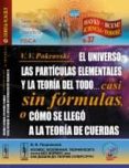 el universo, las particulas elementales y la teoria del todo casi sin formulas o como se llego a la teoria de cuerdas nº 37-v. v. pokrovski-9785396006256 el universo, las particulas elementales y la teoria del todo casi sin formulas o como se llego a la teoria de cuerdas nº 37-v. v. pokrovski-9785396006256
