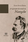 Descargar libros electrónicos en línea A SUPERAÇÃO DA MORAL EM NIETZSCHE  (edición en portugués) (Literatura española) de ÍCARO SOUZA FARIAS