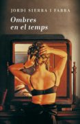 ombres en el temps (x premio de novela ciudad de torrevieja)-jordi sierra i fabra-9788401388156 ombres en el temps (x premio de novela ciudad de torrevieja)-jordi sierra i fabra-9788401388156
