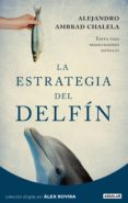 la estrategia del delfín (ebook)-alejandro ambrad chalela-9788403012356 la estrategia del delfín (ebook)-alejandro ambrad chalela-9788403012356