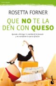 que no te la den con queso-rosetta forner-9788408004356 que no te la den con queso-rosetta forner-9788408004356