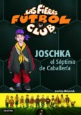 las fieras futbol club 9: joschka, el septimo de caballeria-joachim masannek-9788408067856 las fieras futbol club 9: joschka, el septimo de caballeria-joachim masannek-9788408067856