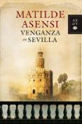 venganza en sevilla (trilogía martín ojo de plata 2)-matilde asensi-9788408088356 venganza en sevilla (trilogía martín ojo de plata 2)-matilde asensi-9788408088356
