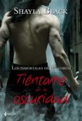 tientame en la oscuridad: los inmortales de brethren nº 1-shayla black-9788408100256 tientame en la oscuridad: los inmortales de brethren nº 1-shayla black-9788408100256