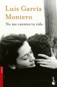 no me cuentes tu vida-luis garcia montero-9788408123156 no me cuentes tu vida-luis garcia montero-9788408123156
