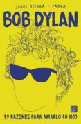 bob dylan: 99 razones para amarlo (o no)-9788408167556 bob dylan: 99 razones para amarlo (o no)-9788408167556