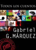 todos los cuentos (ebook)-gabriel garcia marquez-9788415028956 todos los cuentos (ebook)-gabriel garcia marquez-9788415028956