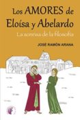 los amores de eloisa y abelardo-jose ramon arana-9788415495956 los amores de eloisa y abelardo-jose ramon arana-9788415495956