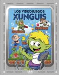 los videojuegos xunguis-juan carlos ramis-joaquin cera-9788415579656 los videojuegos xunguis-juan carlos ramis-joaquin cera-9788415579656