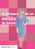 el primero de un millón de besos (ebook)-barbara lorenzo-9788415623656 el primero de un millón de besos (ebook)-barbara lorenzo-9788415623656