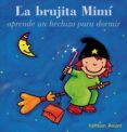 la brujita mimi aprende un hechizo para dormir-kathleen amant-9788415656456 la brujita mimi aprende un hechizo para dormir-kathleen amant-9788415656456