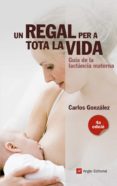 un regal per a tota la vida-carlos gonzalez-9788415695356 un regal per a tota la vida-carlos gonzalez-9788415695356