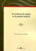 accidente de trabajo en la practica judicial-maria jose romero rodenas-9788415923756 accidente de trabajo en la practica judicial-maria jose romero rodenas-9788415923756