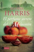 el perfume secreto del melocotón-joanne harris-9788415945956 el perfume secreto del melocotón-joanne harris-9788415945956